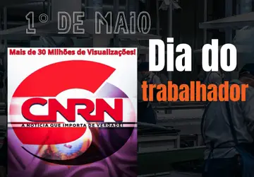 1° de Maio: Blog CNRN Parabeniza os trabalhadores brasileiros pela passagem do seu dia!